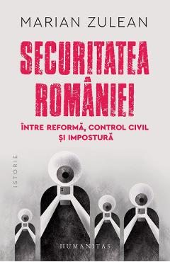 Securitatea Romaniei, intre reforma, control civil si impostura - Marian Zulean