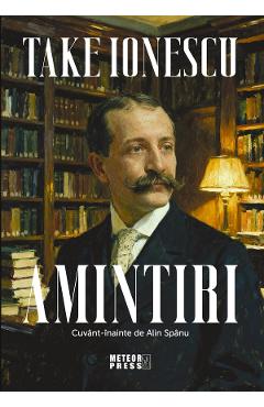 Vezi detalii pentru Amintiri - Take Ionescu