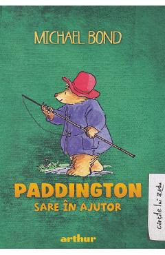 Paddington sare in ajutor - Michael Bond - GRUPUL EDITORIAL ART Paddington sare in ajutor - Michael Bond - GRUPUL EDITORIAL ART
