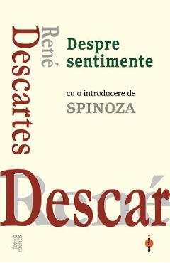 Despre sentimente - Rene Descartes - CARTEX Despre sentimente - Rene Descartes - CARTEX