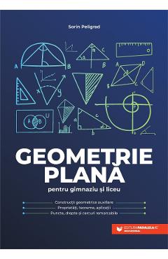 Geometrie plana pentru gimnaziu si liceu - Sorin Peligrad - PARALELA 45 Geometrie plana pentru gimnaziu si liceu - Sorin Peligrad - PARALELA 45