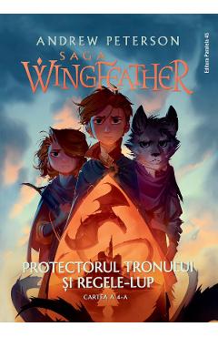 Protectorul tronului si Regele-Lup. Saga Wingfeather Vol.4 - Andrew Peterson - PARALELA 45 Protectorul tronului si Regele-Lup. Saga Wingfeather Vol.4 - Andrew Peterson - PARALELA 45