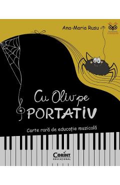 Cu Oliv pe portativ. Carte rara de educatie muzicala - Ana-Maria Rusu - CORINT Cu Oliv pe portativ. Carte rara de educatie muzicala - Ana-Maria Rusu - CORINT