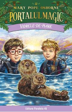 Portalul magic 32: Vidrele-de-mare - Mary Pope Osborne - PARALELA 45 Portalul magic 32: Vidrele-de-mare - Mary Pope Osborne - PARALELA 45