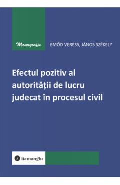Efectul pozitiv al autoritatii de lucru judecat in procesul civil