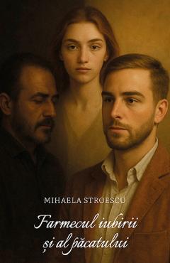 Farmecul iubirii si al pacatului - Mihaela Stroescu