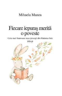 Fiecare iepuras merita o poveste - Mihaela Manea - BOOKSPRINT Fiecare iepuras merita o poveste - Mihaela Manea - BOOKSPRINT
