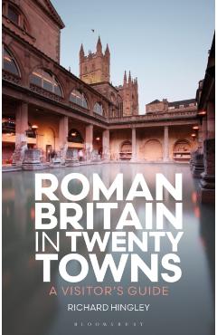 Roman Britain in Twenty Towns - Professor Richard (durham University Hingley