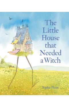 Little House that Needed a Witch - Sophie Pluim