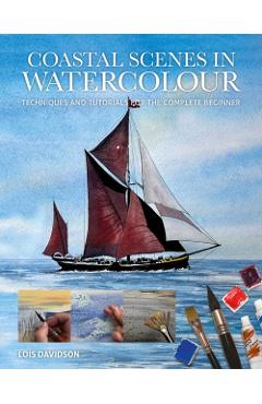 Coastal Scenes in Watercolour - Lois|davidson Davidson