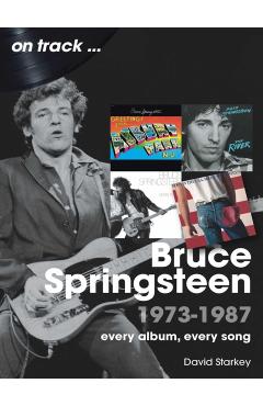 Bruce Springsteen 1973 - 1987 On Track - David Starkey - Imagine 1