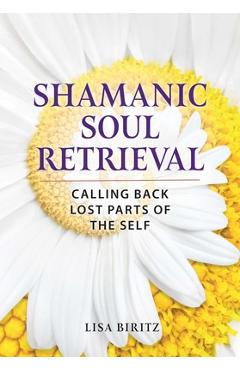 Shamanic Soul Retrieval - Lisa Biritz