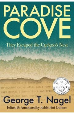Paradise Cove: They Escaped the Cuckoo's Nest - George T. Nagel