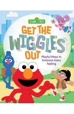 Get the Wiggles Out: Playful Ways to Embrace Every Feeling - Anna Anderhagen