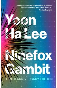 Ninefox Gambit: Tenth Anniversary Edition - Yoon Ha Lee