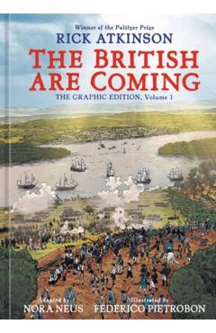 The British Are Coming: The Graphic Edition, Volume 1 - Rick Atkinson
