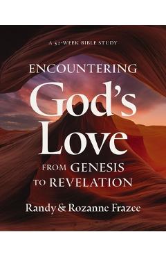 Encountering God's Love from Genesis to Revelation: A 52-Week Bible Study