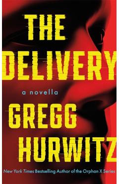 The Delivery: A Novella - Gregg Andrew Hurwitz