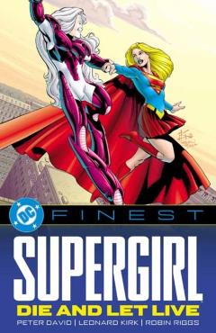 DC Finest: Supergirl: Die and Let Live - Peter David