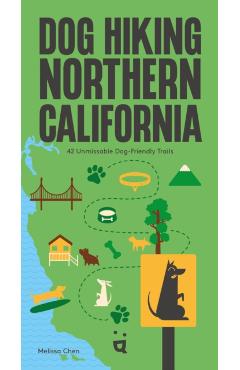 Dog Hiking Northern California: 42 Unmissable Dog-Friendly Trails - Melissa Chen