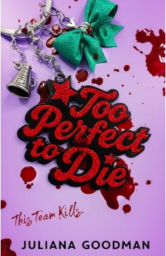 Too Perfect to Die - Juliana Goodman