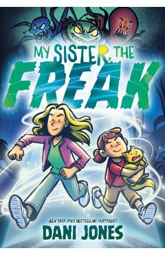 My Sister, the Freak: A Graphic Novel - Dani Jones