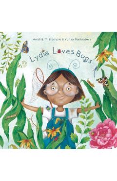 Lydia Loves Bugs: A Children's Book about Insects - Heidi E. Y. Stemple
