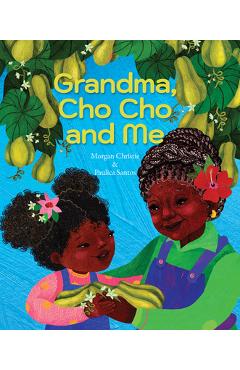 Grandma, Cho Cho and Me - Morgan Christie