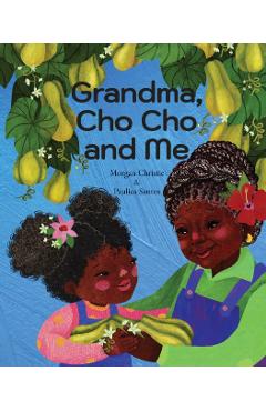 Grandma, Cho Cho and Me - Morgan Christie