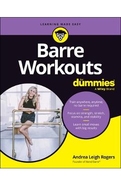 Barre Workouts for Dummies - Andrea Rogers