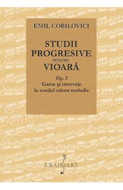Studii progresive pentru vioara. Op.3 Game si intervale in modul minor melodic - Emil Cobilovici