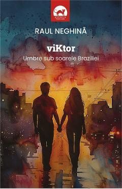 Viktor. Umbre sub soarele Braziliei - Raul Neghina