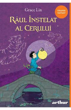 Raul instelat al cerului - Grace Lin - GRUPUL EDITORIAL ART Raul instelat al cerului - Grace Lin - GRUPUL EDITORIAL ART
