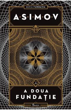 A doua fundatie. Seria Fundatia Vol.3