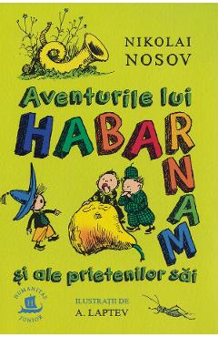 Aventurile lui Habarnam si ale prietenilor sai - Nikolai Nosov