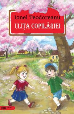 Ulita copilariei - Ionel Teodoreanu - TANA Ulita copilariei - Ionel Teodoreanu - TANA