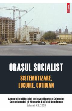 Orasul socialist. Sistematizare, locuire, cotidian