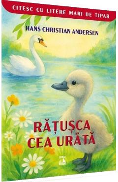 Ratusca cea urata. Citesc cu litere mari de tipar - Hans Christian Andersen - NEVERLAND Ratusca cea urata. Citesc cu litere mari de tipar - Hans Christian Andersen - NEVERLAND