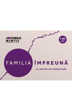 Familia impreuna. 24 de jocuri deschizatoare de drumuri si conversatii