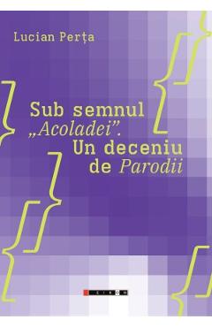 Sub semnul „Acoladei”. Un deceniu de Parodii