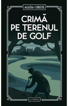 Crima pe terenul de golf - Agatha Christie - LITERA Crima pe terenul de golf - Agatha Christie - LITERA