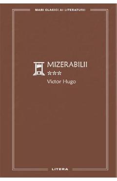 Mizerabilii Vol.3 - Victor Hugo - LITERA Mizerabilii Vol.3 - Victor Hugo - LITERA