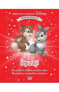 Iepurasi. Bocanila la sarbatoarea recoltei. Bocanila si animalele nocturne. Biblioteca magica Disney - LITERA Iepurasi. Bocanila la sarbatoarea recoltei. Bocanila si animalele nocturne. Biblioteca magica Disney - LITERA