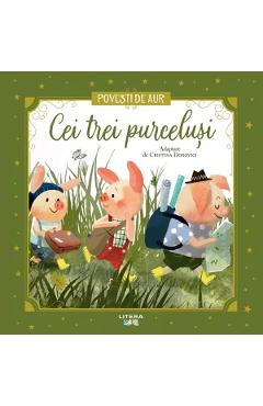 Cei trei purcelusi. Povesti de Aur - LITERA Cei trei purcelusi. Povesti de Aur - LITERA