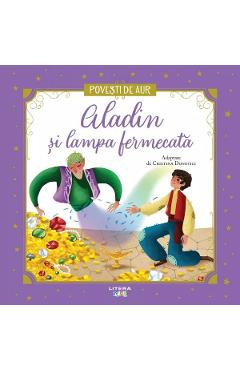 Aladin si lampa fermecata. Povesti de Aur - LITERA Aladin si lampa fermecata. Povesti de Aur - LITERA