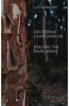 Decojirea cercanelor. Peeling the Dark Rings - Lucia Bibart