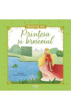 Printesa si broscoiul. Povesti de Aur - LITERA Printesa si broscoiul. Povesti de Aur - LITERA