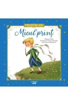 Micul Print. Povesti de Aur - LITERA Micul Print. Povesti de Aur - LITERA