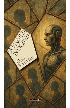 Sa inaintezi in oglinzi - Eliza Macadan