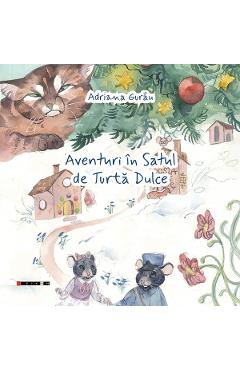 Aventuri in Satul de Turta Dulce - Adriana Gurau